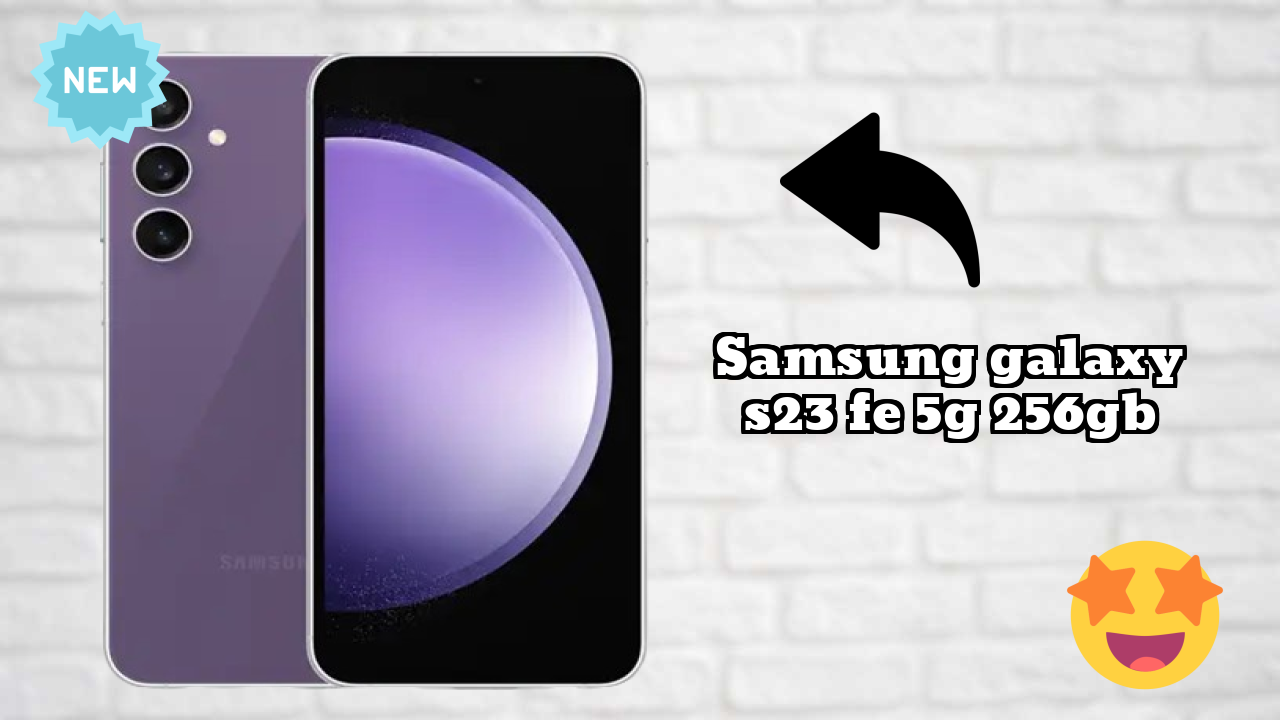 Samsung Galaxy S23 FE 5G 256GB vs Samsung: Complete Feature Compare